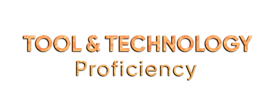 Tool & Technology Proficiency